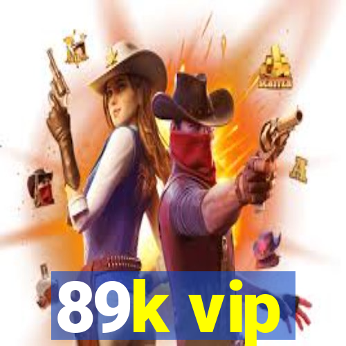89k vip